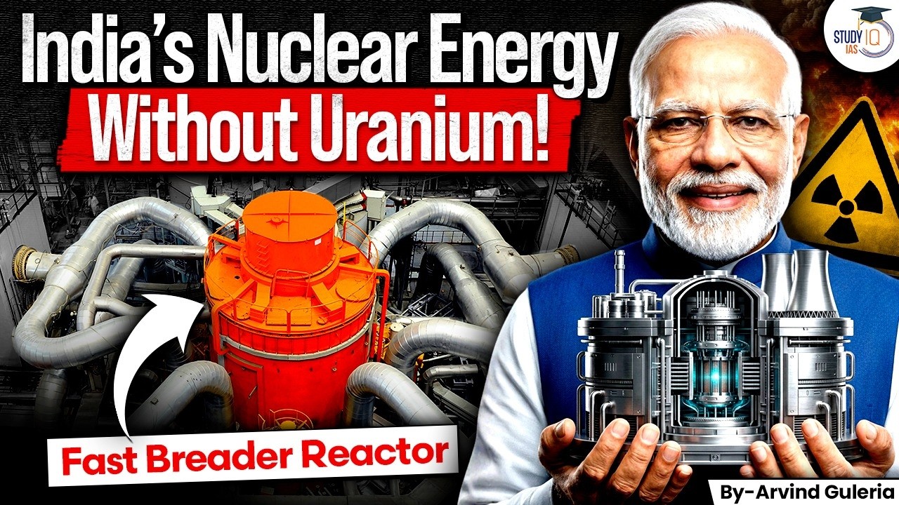 How Will India Build Nuclear Energy Without Uranium? | Fast Breeder Reactor Explained | StudyIQ IAS