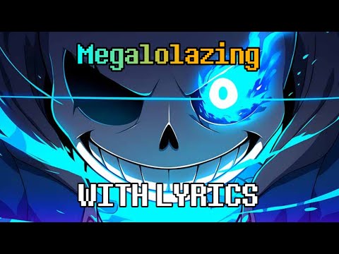 Megalolazing With Lyrics - Undertale Original AU