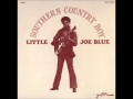 Little Joe Blue-If you love me like you say.