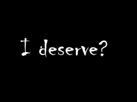 I Deserve?