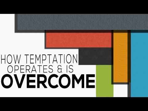 How Temptation Operates & Is Overcome - James 1:13-18