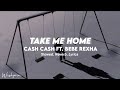 Take Me Home Feat Bebe Rexha Cash Cash Slow Reverb