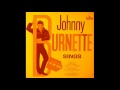 Johnny Burnette & The Rock 'N' Roll Trio - Touch Me.