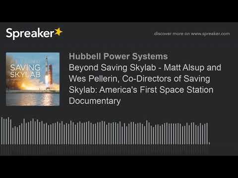 Beyond Saving Skylab - Matt Alsup and Wes Pellerin, Co-Directors of Saving Skylab: America's First S