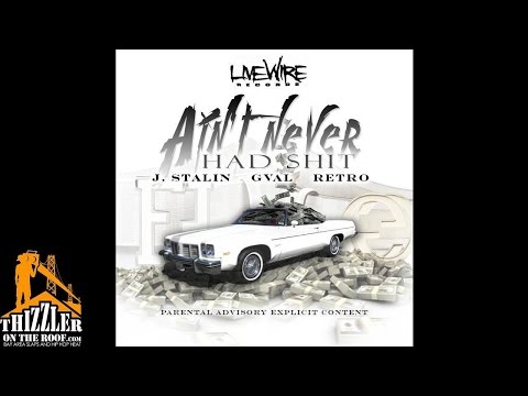 J. Stalin x G-Val x Lil Retro - Ain't Never Had sh*t [Prod. AK47] [Thizzler.com]