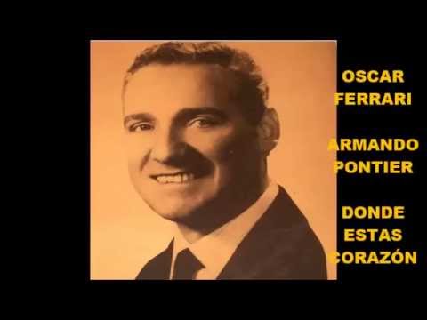 OSCAR FERRARI  - ARMANDO PONTIER -  DONDE ESTAS CORAZÓN  - TANGO