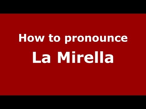 How to pronounce La Mirella (Colombia/Colombian Spanish) - PronounceNames.com