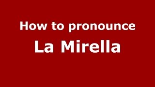 How to pronounce La Mirella