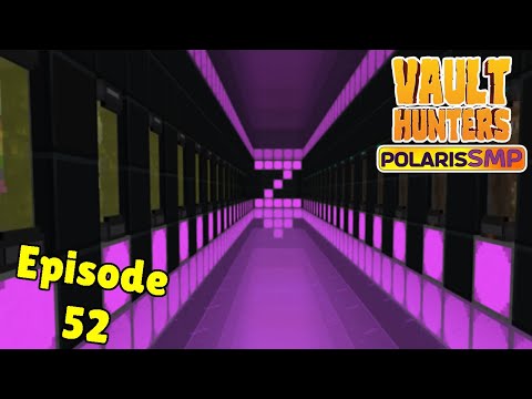 Vault Hunters Polaris SMP - Ep 52