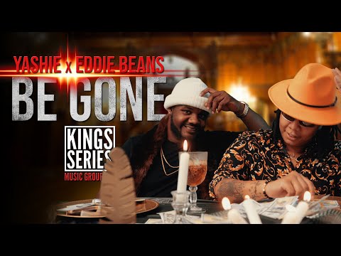 (Watch In HD) Yashie x Eddie Beans - Be Gone (Directed by King Tyme)