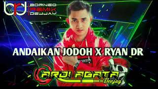 Download lagu DJ Viral Terbaru Andaikan Jodoh Remix By RyanDR [ DJ Ardi Agata ] mp3