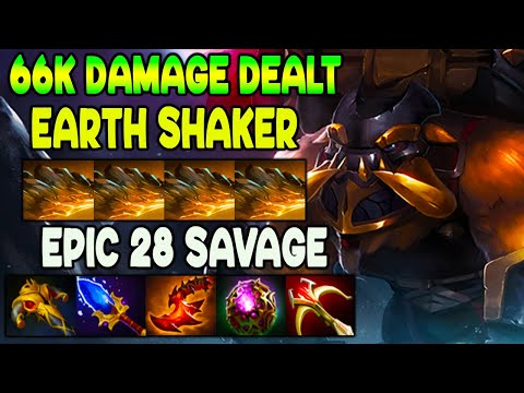 66K DAMAGE DEALT - EPIC 28 SAVAGE - EPIC CARRY EARTH SHAKER - DOTA 2 GAMEPLAY