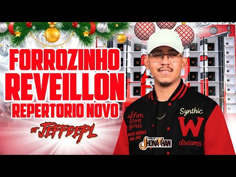 FORROZINHO REVEILLON DJ JEFF DE PL REPERTÓRIO NOVO, AS MELHORES PRA TOPAR NA VIRADA (DJ JHONATHAN) 