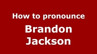 How to pronounce Brandon Jackson