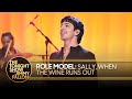 ROLE MODEL Sally When The Wine Runs Out The Tonight Show Starring Jimmy Fallon