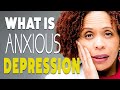 What Is Anxious Depression