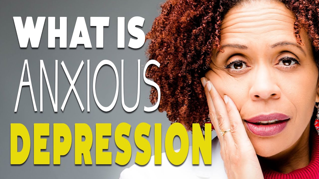 What is Anxious Depression?
