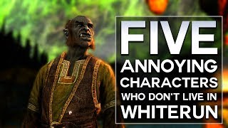 Skyrim - Top 5 Annoying Characters Who Don't Live in Whiterun