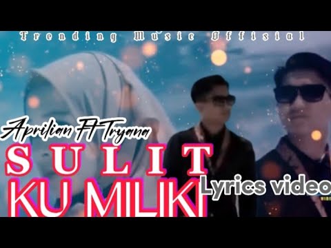 Aprilian Ft Tryana -SULIT KU MILIKI||Lagu terbaru Aprilian ft Tryana||Trending Music Offisial