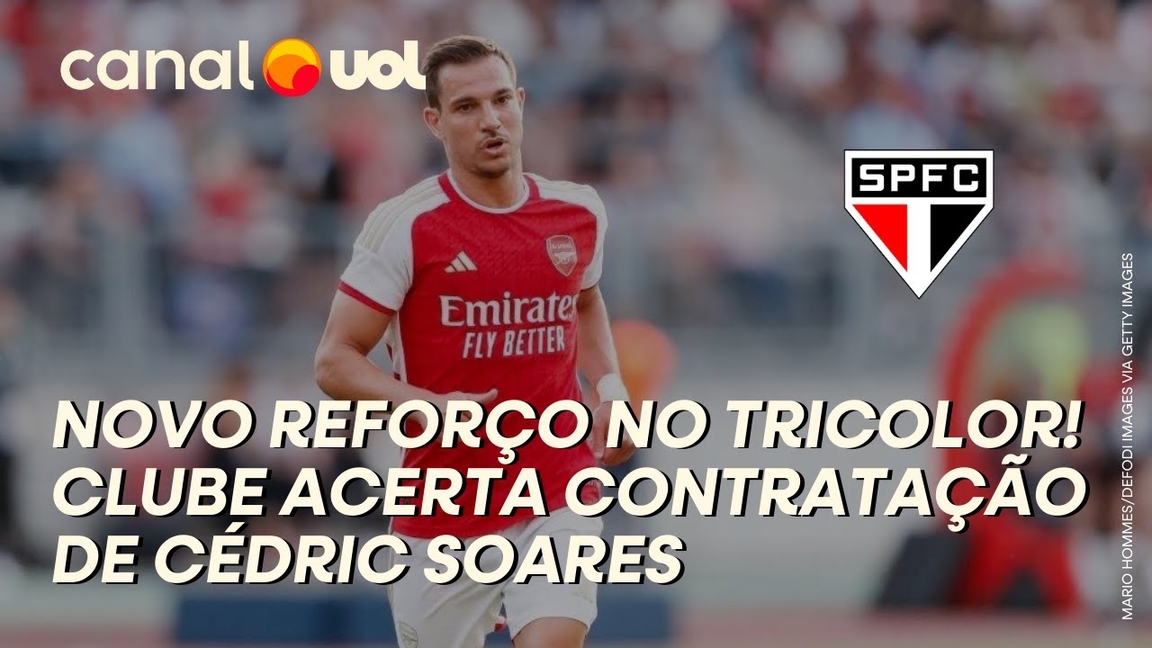 SÃO PAULO FECHA A CONTRATAÇÃO DO LATERAL PORTUGUÊS CÉDRIC SOARES!