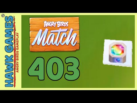 Angry Birds Match ⭐ Level 403 - Walkthrough, No Boosters