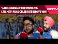ICC Women S World Cup Champions Game Changer For Women S Cricket Fans On India S Historic Win