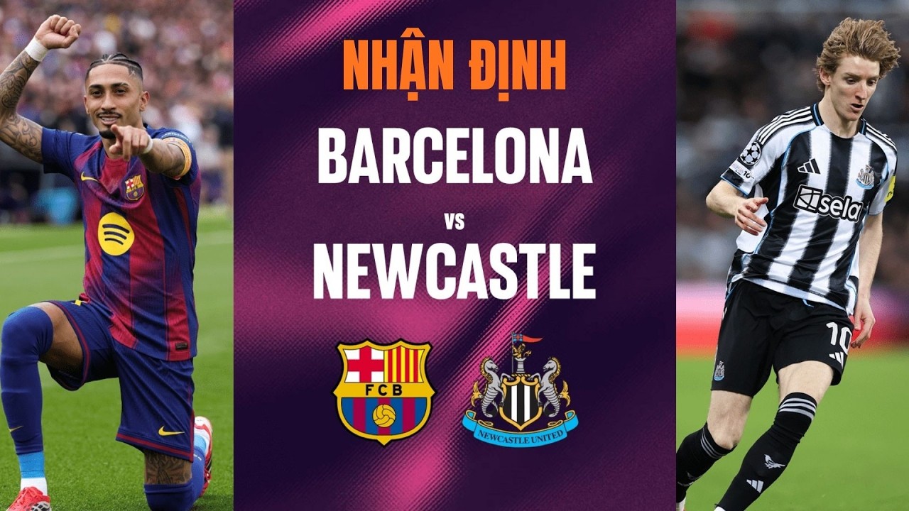 Nhận định Barca vs Newcastle (0h45 ngày 19/3): Cuộc Đấu Trí Đỉnh Cao Tại Camp Nou