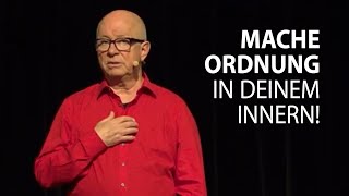 Mache Ordnung in deinem Innern!