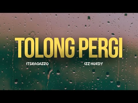 ItsRagazzo, Izz Hurdy - Tolong Pergi (Lyric Video)
