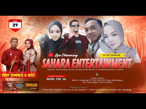 🔴 LIVE  " SAHARA ENTERTAINMENT " || WANAKAYA -  GUNUNGJATI - KAB CIREBON  ||  27 APRIL 2025