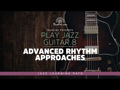 Play Jazz Guitar 8: Advanced Rhythm Approaches - Intro