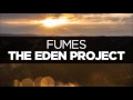 The Eden Project - Fumes