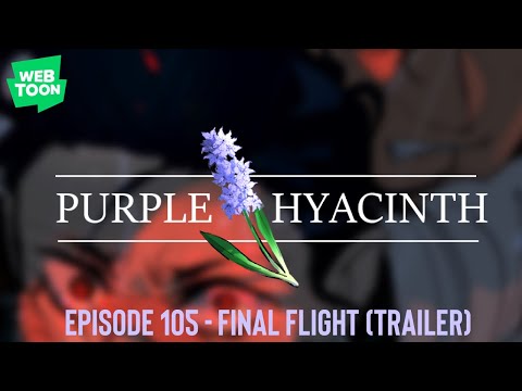 Purple Hyacinth [ Episode 105 - Final Flight ]【WEBTOON DUB 】*TRAILER*