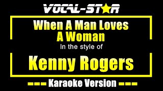 Kenny Rogers - When A Man Loves A Woman (Karaoke Version) with Lyrics HD Vocal-Star Karaoke