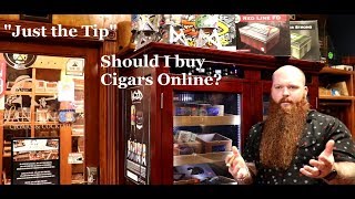 "Just the Tip"  Should I buy Cigars ONLINE?