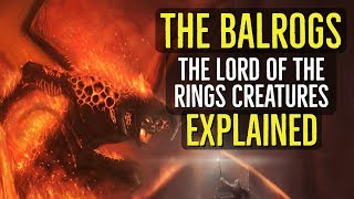The BALROGS (The Lord of the Rings) CREATURES Explained