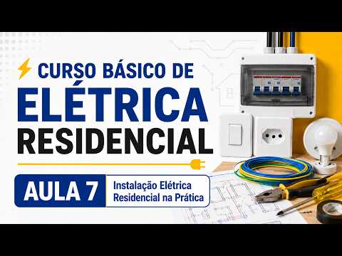 Curso Básico de Elétrica Residencial | Aula 7 - Instalação Elétrica Residencial na Prática