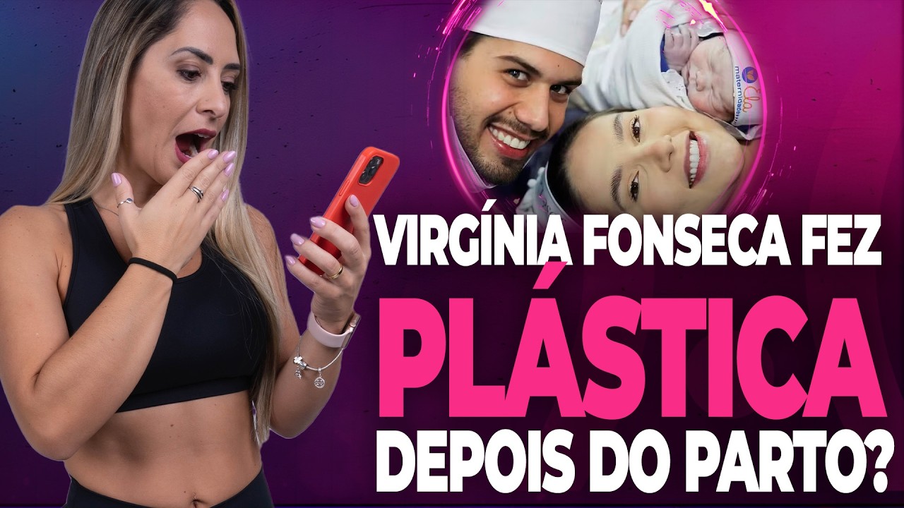 POLÊMICA: CIRURGIÕES PLÁSTICOS  no PARTO DA VIRGÍNIA - MODA ou NECESSIDADE? Descubra a Verdade!