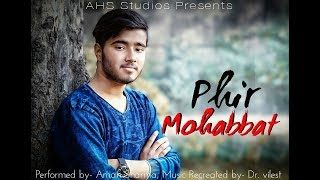 Phir Mohabbat | Heart Broken Version | Dr. Vilest | Cover by Aman Sharma