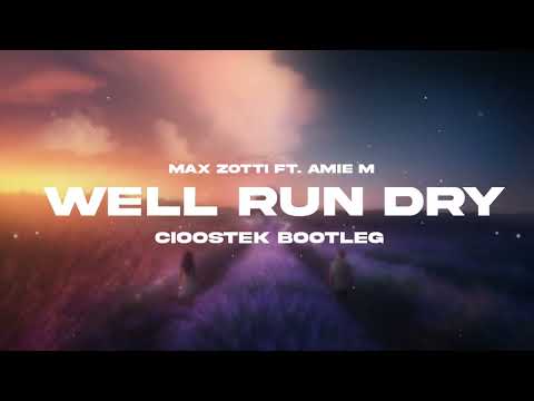 Max Zotti ft. Amie M - Well Run Dry (CIOOSTEK "SlapHouse" BOOTLEG)