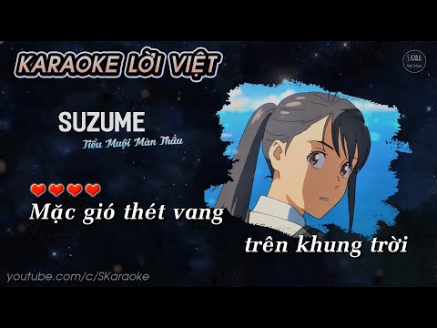 Suzume【KARAOKE Lời Việt】- Nanoka Hara × Tiểu Muội Màn Thầu | Nhạc Anime Suzume no Tojimari OST ♪