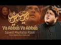 Mola Abbas Noha 2025 Ya Abbas Ya Abbas Nasir Zaidi Noha By Mujtaba Rizvi Muharram 1447 Nohay