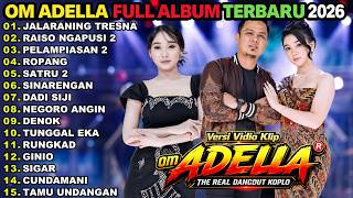 Download lagu OM ADELLA FULL ALBUM TERBARU 2026 || JALARANING TRESNA - RAISO NGAPUSI 2 - PELAMPIASAN 2 - ROPANG mp3
