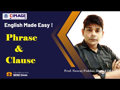 Phrase & Clause | Kinds of Clause | English Made Easy by Prof. Neeraj Poddar, Dean CIMAGE