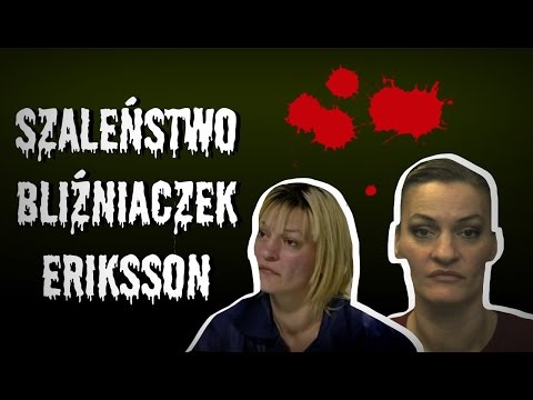 Szaleństwo bliźniaczek Eriksson