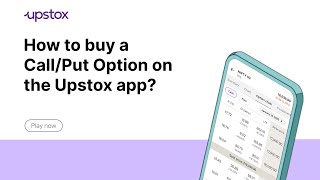 A step-by-step guide on how to buy a Call or Put Option on the Upstox app