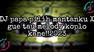 Download lagu DJ papa pilih mantanku X gue tau melody koplo kane!!2023 mp3 Download lagu DJ papa pilih mantanku X gue tau melody koplo kane!!2023 mp3