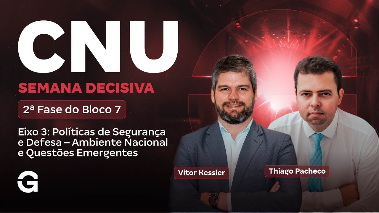 CNU 2025 | 2ª Fase do Bloco 7: Semana Decisiva | Eixo Temático 3 - Políticas de Segurança e Defesa
