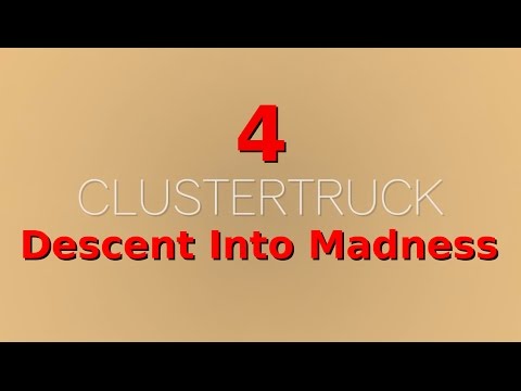 Clustertruck Descent Into Madness 4 The Frustration Is Getting Real