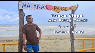 Download lagu Punya Siapa Ale Pung Cinta/ Frans  Seko/ cover mp3